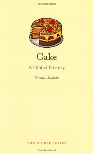 Cake A Global History Nicola Humble