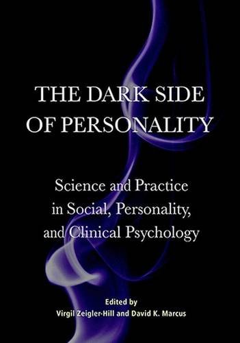 The Dark Side Of Personality Science And Practice In Social Personality And Clinical Psychology 1st Edition Virgil Zeiglerhill
