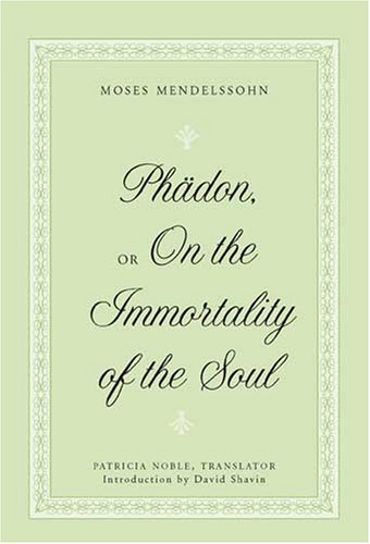 Phdon Or On The Immortality Of The Soul Moses Mendelssohn
