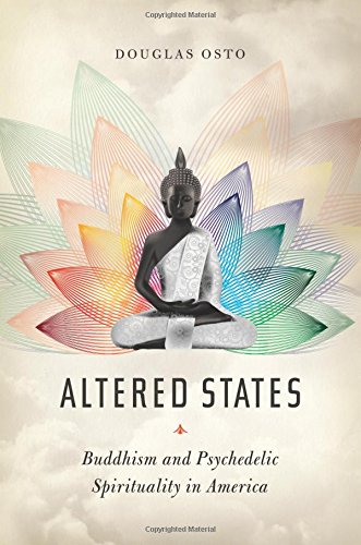 Altered States Buddhism And Psychedelic Spirituality In America Douglas Osto