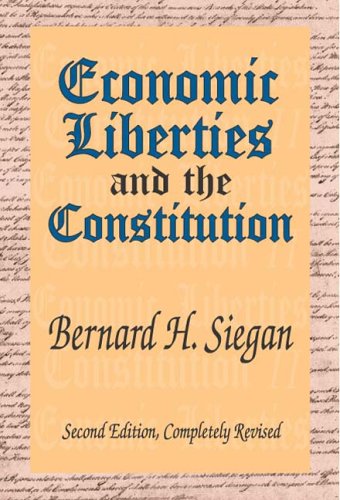 Economic Liberties And The Constitution 2nd Edition Bernard H Siegan