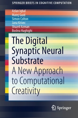 The Digital Synaptic Neural Substrate A New Approach To Computational Creativity Azlan Iqbal