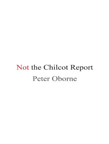 Not The Chilcot Report Peter Oborne
