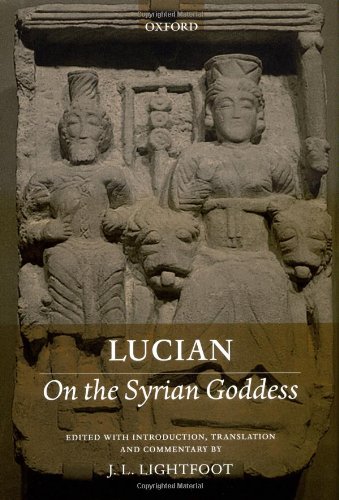 Lucian On The Syrian Goddess 1st Edition J L Lightfoot