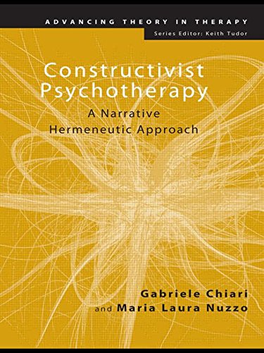 Constructivist Psychotherapy A Narrative Hermeneutic Approach 1st Edition Gabriele Chiari