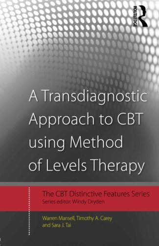 A Transdiagnostic Approach To Cbt Using Method Of Levels Therapy Distinctive Features 1st Edition Warren Mansell