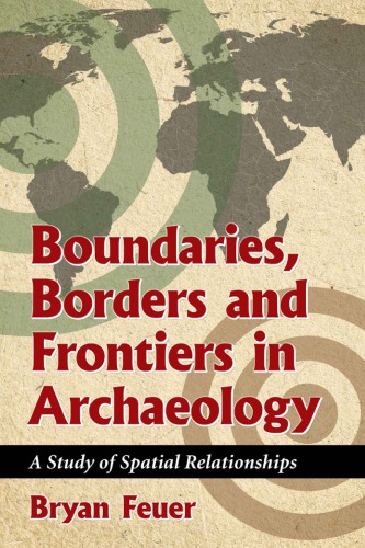 Boundaries Borders And Frontiers In Archaeology A Study Of Spatial Relationships Bryan Feuer