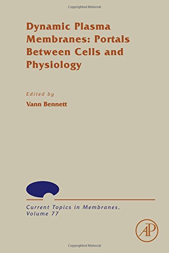 Dynamic Plasma Membranes Portals Between Cells And Physiology 1st Edition Vann Bennett