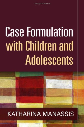 Case Formulation With Children And Adolescents 1st Edition Katharina Manassis