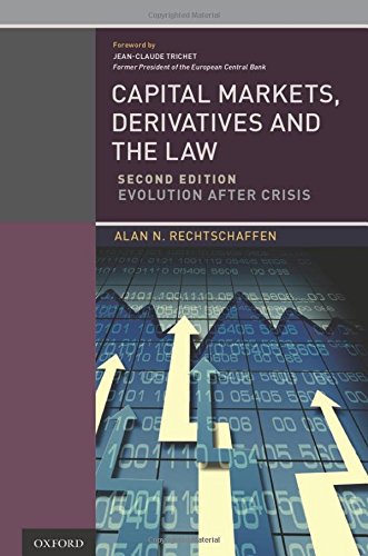Capital Markets Derivatives And The Law Evolution After Crisis 2nd Edition Alan N Rechtschaffen