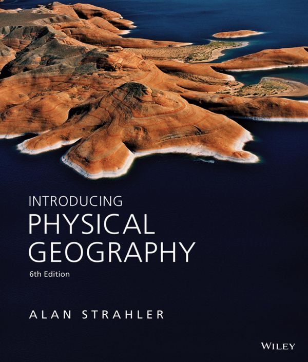 Introducing Physical Geography 6th Edition 6th Alan H Strahler
