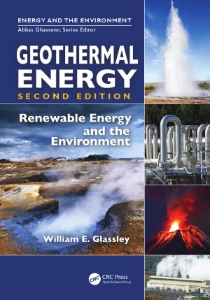 Geothermal Energy Renewable Energy And The Environment Second Edition William E Glassley