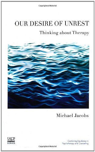 Our Desire Of Unrest Thinking About Therapy Michael Jacobs
