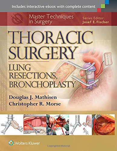 Master Techniques In Surgery Thoracic Surgery Lung Resections Bronchoplasty 1st Douglas J Mathisen Md