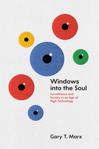 Windows Into The Soul Surveillance And Society In An Age Of High Technology Gary T Marx