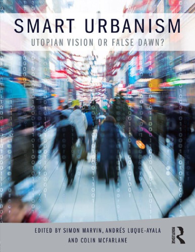 Smart Urbanism Utopian Vision Or False Dawn Simon Marvin Ed