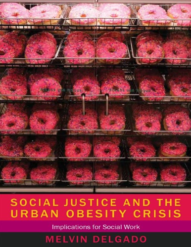 Social Justice And The Urban Obesity Crisis Implications For Social Work Melvin Delgado