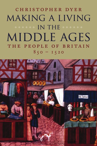 Making A Living In The Middle Ages The People Of Britain 8501520 Christopher Dyer