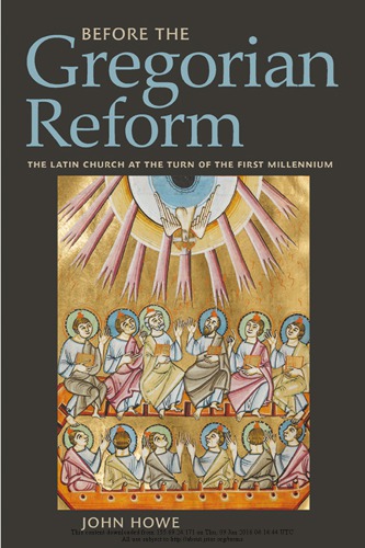 Before The Gregorian Reform The Latin Church At The Turn Of The First Millennium John Howe