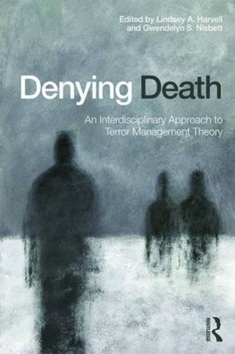 Denying Death An Interdisciplinary Approach To Terror Management Theory Reprint Lindsey A Harvell
