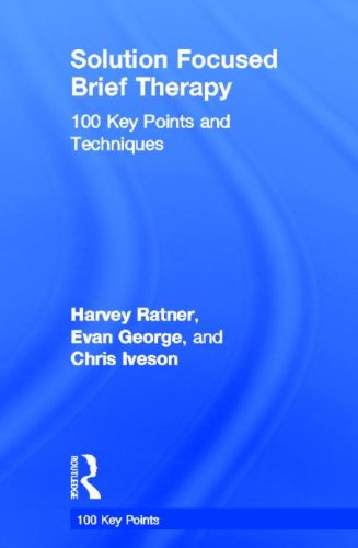 Solution Focused Brief Therapy 100 Key Points And Techniques Harvey Ratner