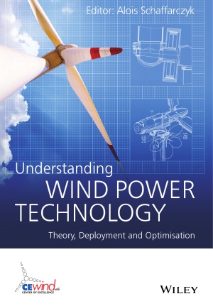 Understanding Wind Power Technology Theory Deployment And Optimisation Alois Schaffarczyk Editor