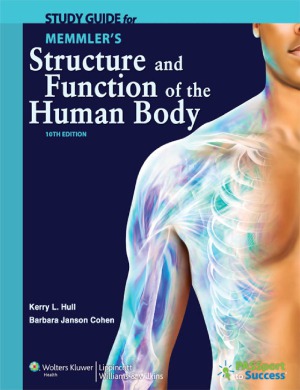 Study Guide To Accompany Memmlers Structure And Function Of The Human Body 10th Edition Barbara Janson Cohen