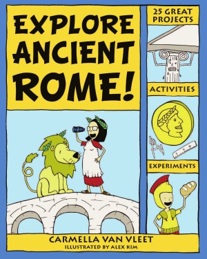 Explore Ancient Rome 25 Great Projects Activities Experiements Carmella Van Vleet