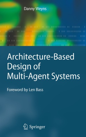 Architecturebased Design Of Multiagent Systems Danny Weyns