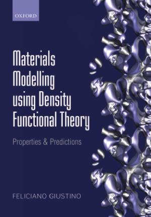 Materials Modelling Using Density Functional Theory Properties And Predictions Feliciano Giustino