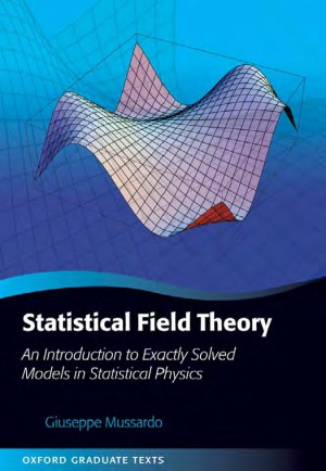 Statistical Field Theory An Introduction To Exactly Solved Models In Statistical Physics Giuseppe Mussardo