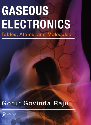 Gaseous Electronics Tables Atoms And Molecules Gorur Govinda Raju