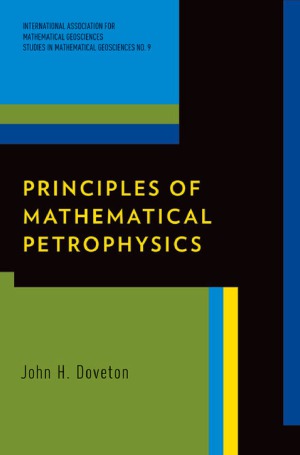 Principles Of Mathematical Petrophysics International Association For Mathematical Geosciences John H Doveton