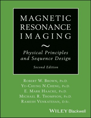 Magnetic Resonance Imaging Physical Properties And Sequence Design 2nd Edition Robert W Brown