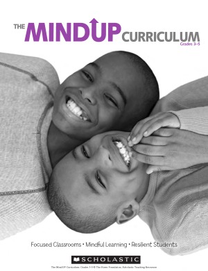 The Mindup Curriculum Grades 35 Brainfocused Strategies For Learningand Living The Hawn Foundation
