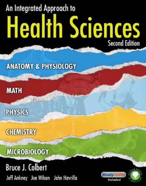 An Integrated Approach To Health Sciences Anatomy And Physiology Math Chemistry And Medical Microbiology 2nd Edition Wilson