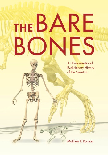 The Bare Bones An Unconventional Evolutionary History Of The Skeleton Matthew F Bonnan