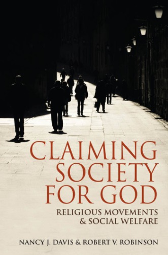 Claiming Society For God Religious Movements And Social Welfare Nancy J Davis And Robert V Robinson