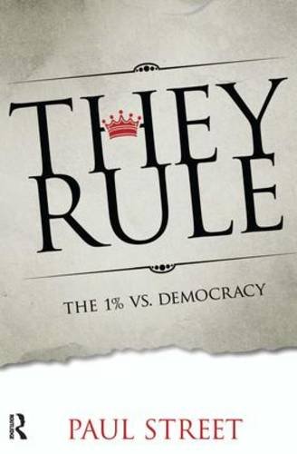 They Rule The 1 Vs Democracy Paul Street