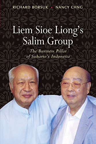 Liem Sioe Liongs Salim Group The Business Pillar Of Suhartos Indonesia Richard Borsuk