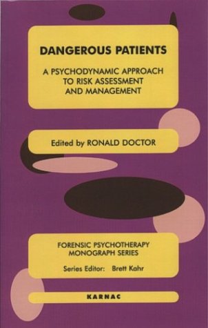 Dangerous Patients A Psychodynamic Approach To Risk Assessment And Management Ronald Doctor
