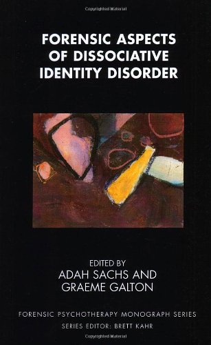 Forensic Aspects Of Dissociative Identity Disorder 1st Edition Adah Sachs