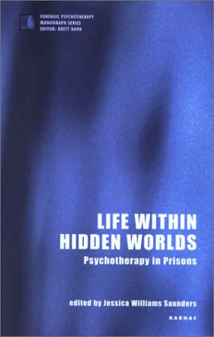 Life Within Hidden Worlds Psychotherapy In Prisons 1st Jessica Williams Saunders