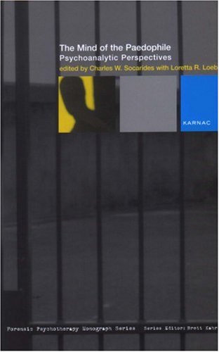 The Mind Of The Paedophile Psychoanalytic Perspectives Charles W Socarides