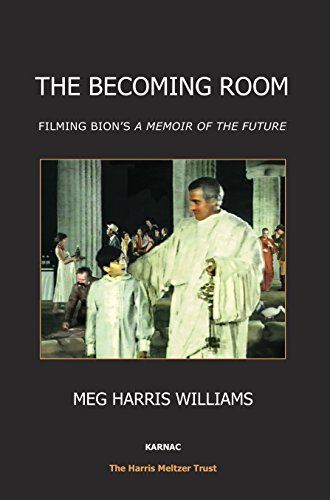The Becoming Room Filming Bions A Memoir Of The Future Meg Harris Williams
