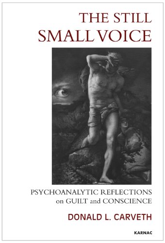 The Still Small Voice Psychoanalytic Reflections On Guilt And Conscience Donald L Carveth