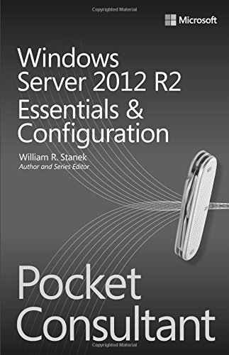 Windows Server 2012 R2 Pocket Consultant Volume 1 Essentials Configuration 1st Edition William Stanek