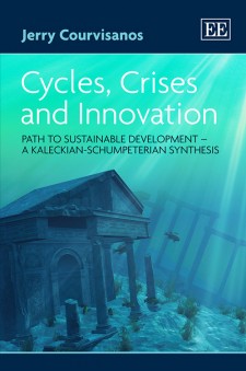 Cycles Crises And Innovation Path To Sustainable Development A Kaleckianschumpeterian Synthesis Jerry Courvisanos