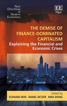 The Demise Of Financedominated Capitalism Explaining The Financial And Economic Crises Eckhard Hein