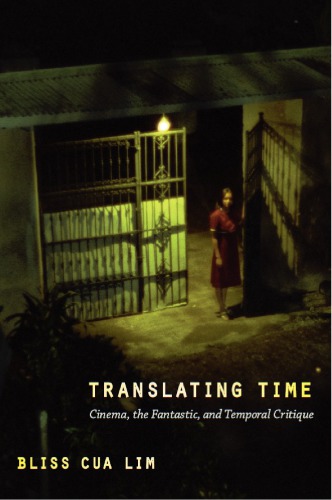 Translating Time Cinema The Fantastic And Temporal Critique Bliss Cua Lim